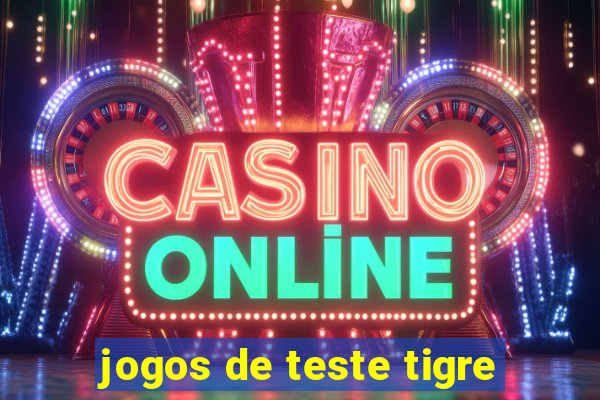 jogos de teste tigre